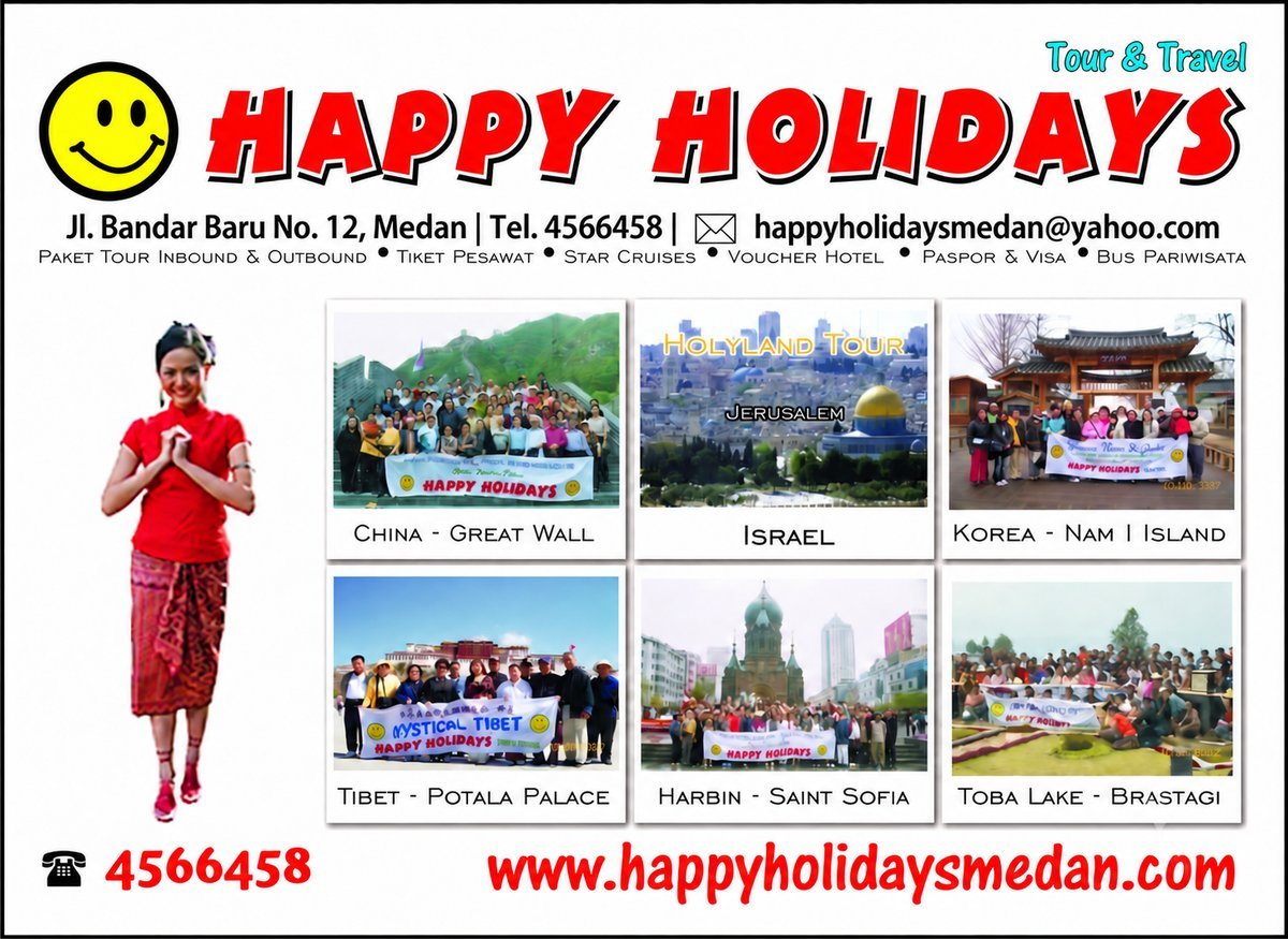 Banner Happy Holidays Tour & Travel Medan, Jl. Bandar Baru No. 12, telepon 4566458, dengan foto rombongan tour di Tembok Besar China, Yerusalem, Nami Island Korea, Istana Potala Tibet, Saint Sofia Harbin, dan Danau Toba Brastagi